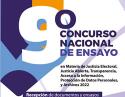 Noveno Concurso Nacional de  Ensayo en materia de Justicia Electoral, Justicia Abierta, Transp...