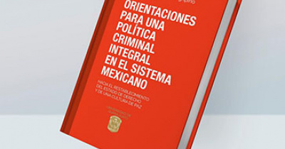 Presentan la obra “Orientaciones para una pol&iacute;tica criminal integral en el sistema mexicano”