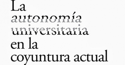 Re&uacute;nen a voces expertas para analizar “La autonom&iacute;a universitaria en la coyuntura actual”