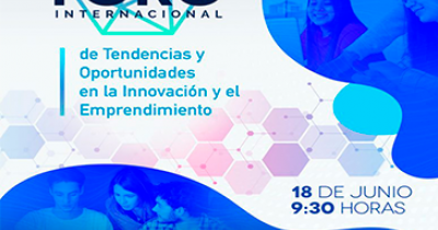 Se realiza Foro Internacional de Tendencias y Oportunidades en la Innovaci&oacute;n y el Emprendimiento