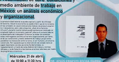 Presentan libro sobre Condiciones y Medio Ambiente de Trabajo en M&eacute;xico: un an&aacute;lisis econ&oacute;mico y organizacional