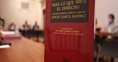 Presentan “Para lo que sirve el Derecho”, un homenaje acad&eacute;mico a la obra del Dr. Sergio Garc&iacute;a Ram&iacute;rez